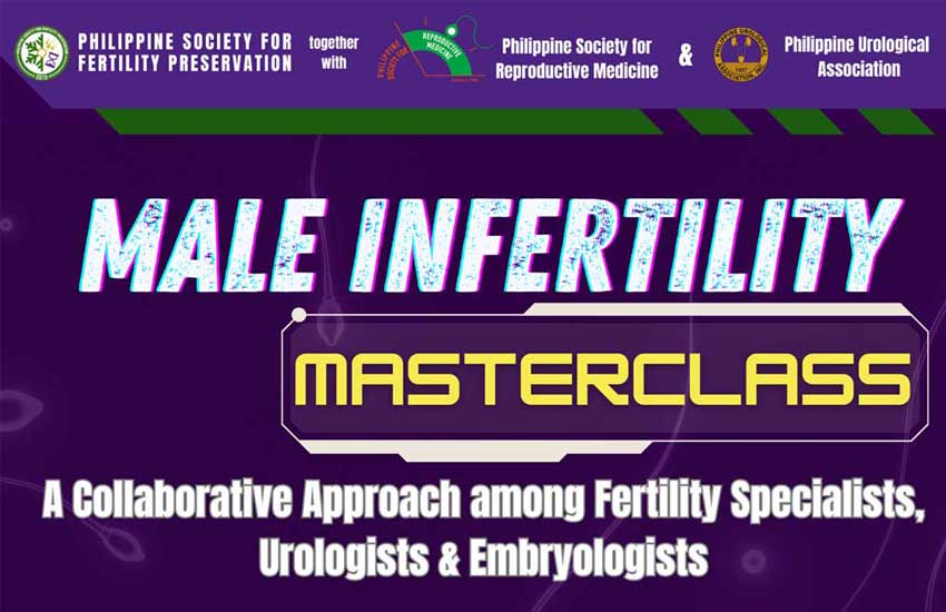 Male Infertility Masterclass: A Collaborative Approach among Fertility Specialists, Urologists and Embryologists | August 29-30, 2025 @ Makati Diamond Residences